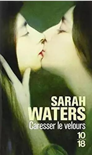 Caresser le velours by Sarah Waters
