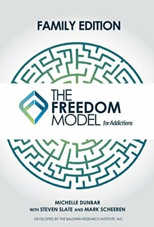 The Freedom Model for the Family by Michelle L Dunbar, Mark W Scheeren, Steven Slate