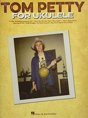Tom Petty for Ukulele by Tom Petty