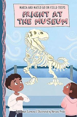 Fright at the Museum by Hannah Carmona