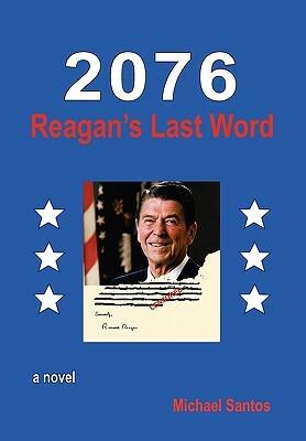 2076-Reagan's Last Word by Michael Santos