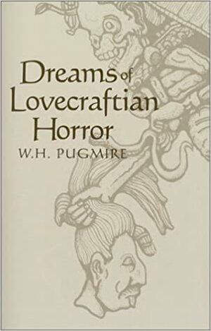 Dreams of Lovecraftian Horror by W.H. Pugmire