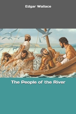 The People of the River by Edgar Wallace