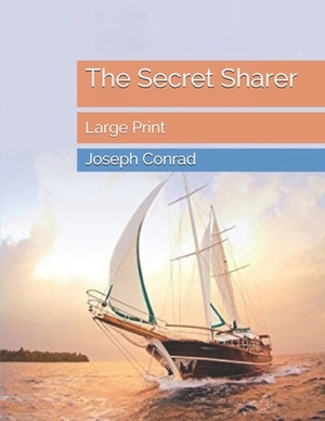 The Secret Sharer: Large Print by Joseph Conrad