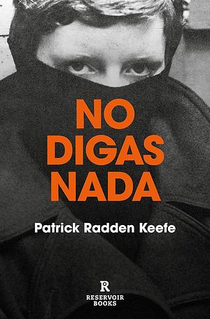 No digas nada by Patrick Radden Keefe