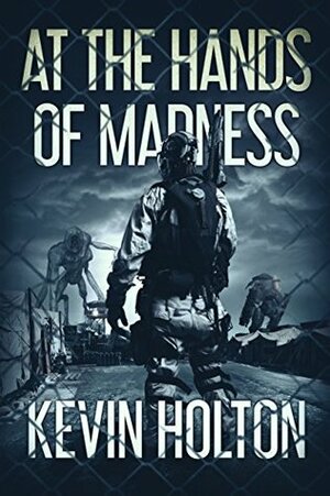 At the Hands of Madness: A Kaiju Novel by Kevin Holton