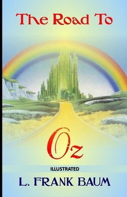 The Road to Oz Illustrated by L. Frank Baum