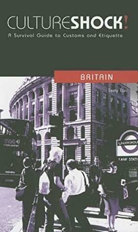 Culture Shock! Britain: A Survival Guide to Customs and Etiquette by Terry Tan