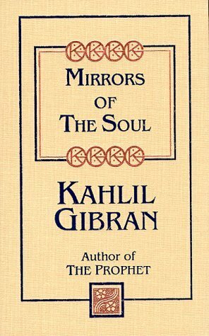 Mirrors of the Soul by Joseph Sheban, Kahlil Gibran
