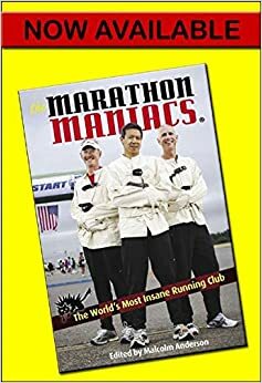 The Marathon Maniacs: The World's Most Insane Running Club by Malcolm Anderson