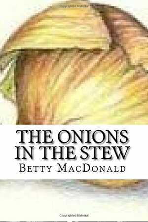 The Onions in The Stew by Betty MacDonald
