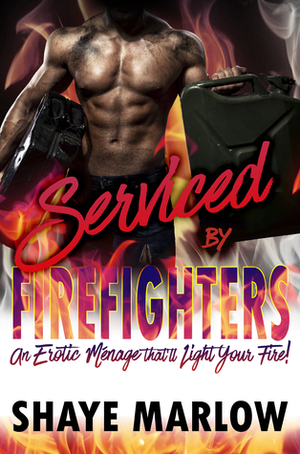 Serviced by Firefighters by Shaye Marlow