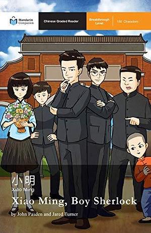 Xiao Ming, Boy Sherlock: Mandarin Companion Graded Readers Breakthrough Level, Simplified Chinese Edition by Shishuang Chen, John Pasden, John Pasden, Jared Turner