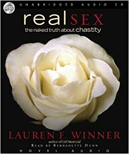 Real Sex: The Naked Truth About Chastity by Lauren F. Winner