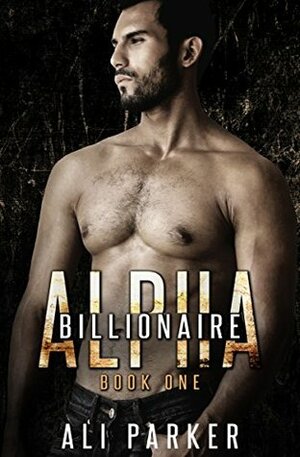 Billionaire Alpha 1 by Ali Parker, Zoe Reid