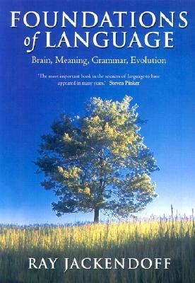 Foundations of Language: Brain, Meaning, Grammar, Evolution by Ray S. Jackendoff