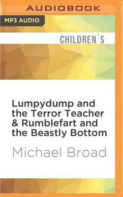 Lumpydump and the Terror Teacher & Rumblefart and the Beastly Bottom by Michael Broad