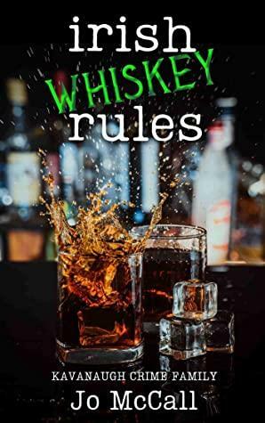Irish Whiskey Rules: Kavanaugh Crime Family by Jo McCall