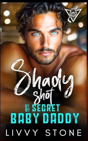 Shady shot by my secret baby daddy by Livvy Stone