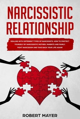 Narcissistic Relationship: Dealing with Different Types of Narcissists. How to Protect yourself by Narcissistic Mother, Parents and Family. Fight by Robert Mayer