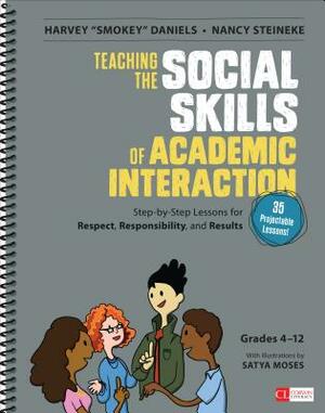 Teaching the Social Skills of Academic Interaction, Grades 4-12: Step-By-Step Lessons for Respect, Responsibility, and Results by Nancy H. Steineke, Smokey Daniels