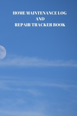 Home Maintenance Log and Repair Tracker Book: 110 Pages of 6 X 9 Inch Handy Home Mainentance and Repair Record by Larry Sparks