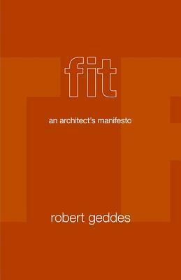 Fit: An Architect's Manifesto by Robert Geddes