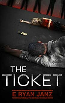 The Ticket by E. Ryan Janz