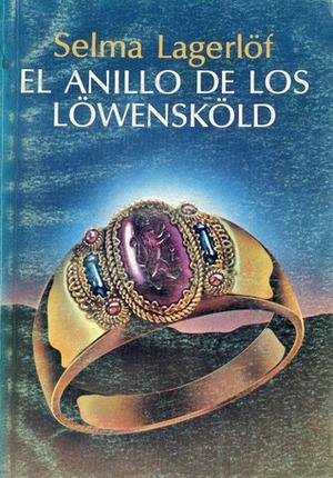El anillo de los Löwensköld by Selma Lagerlöf