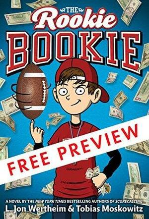 The Rookie Bookie - FREE PREVIEW by L. Jon Wertheim, Tobias Moskowitz