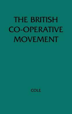 The British Cooperative Movement in a Socialist Society by Mike Cole, Unknown, G. D. H. Cole