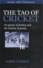 The Tao of Cricket: On Games of Destiny and the Destiny of Games by Ashis Nandy