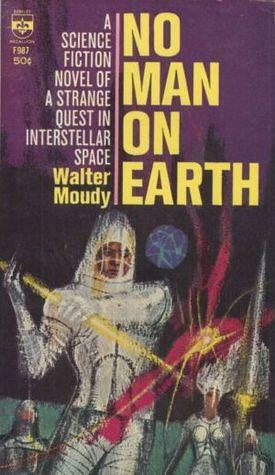 No Man on Earth by Walter F. Moudy