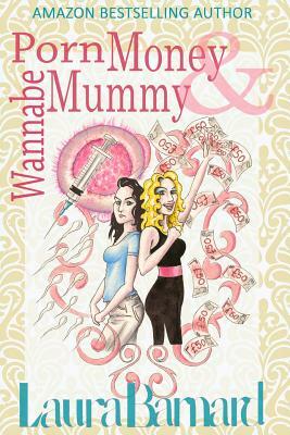 Porn Money & Wannabe Mummy by Laura Barnard