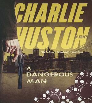 A Dangerous Man by Charlie Huston