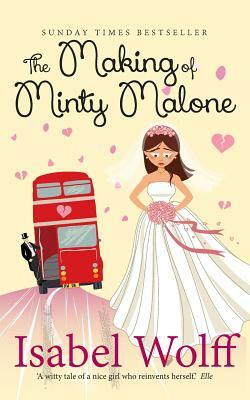 The Making of Minty Malone by Isabel Wolff