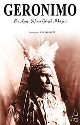 Geronimo: Bir Apaçi Şefinin Gerçek Hikayesi by Geronimo, S.M. Barrett