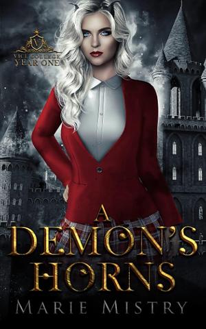 A Demon's Horns: Vice College For Young Demons: Year One by Marie Mistry