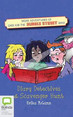 More Adventures of Cass and the Bubble Street Gang: Diary Detectives and Scavenger Hunt by Erika McGann