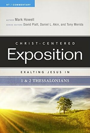 Exalting Jesus in 1 & 2 Thessalonians by Daniel L. Akin, Mark Howell, Tony Merida, David Platt