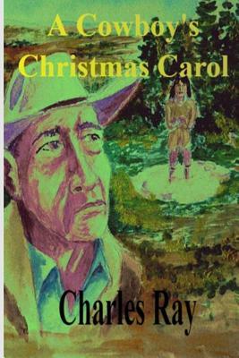 A Cowboy's Christmas Carol by Charles Ray