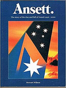 Ansett: The Story of the Rise and Fall of Ansett 1936-2002 by Stewart Wilson