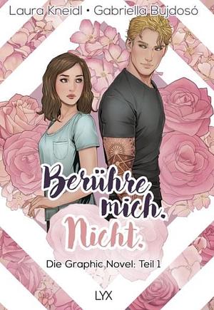 Berühre mich. Nicht. : Die Graphic Novel by Laura Kneidl