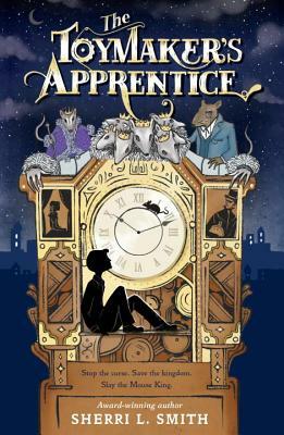 The Toymaker's Apprentice by Sherri L. Smith