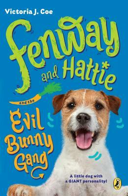 Fenway and Hattie and the Evil Bunny Gang by Victoria J. Coe