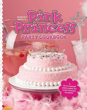 Barbara Beery's Pink Princess Party Cookbook by Barbara Beery