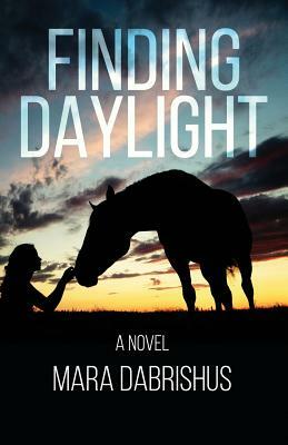 Finding Daylight by Mara Dabrishus