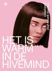 Het is warm in de hivemind by Maxime Garcia Diaz