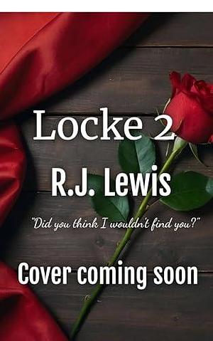 Locke 2 by R.J. Lewis, R.J. Lewis