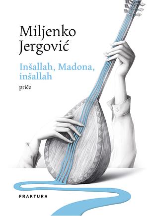 Inšallah, Madona, inšallah by Miljenko Jergović